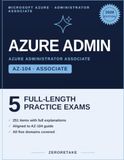 Microsoft Azure Administrator Practice Tests: 5 Full-Length Practice Tests, 250 Questions, Detailed Explanations, Aligned to the AZ-104 Exam Guide 2025-2026