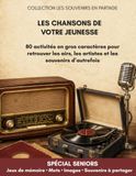 Les chansons de votre jeunesse: 80 activités en gros caractères pour stimuler la mémoire et faire revivre les souvenirs