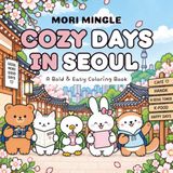 Cozy Days in Seoul: A Cute and Cozy Coloring Book with Animal Friends, Bold & Easy Designs, and Everyday Korean Life