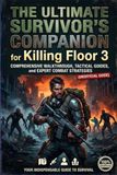The Killing Floor 3: The Ultimate Survivor's Companion