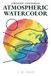 Chromatic Engineering Atmospheric Watercolor: Analytical Protocols For Atmospheric Watercolor And Realistic Painting