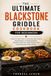 THE Blackstone THE ULTIMATE BLACKSTONE GRIDDLE COOKBOOK FOR BEGINNERS: A Step-by-Step Guide to Seasoning, Heat Control, Smash Burgers, Sizzling Breakfasts, ... Dinners, and Crowd-Pleasing Outdoor Meals