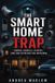 The Libri GmbH The Smart Home Trap: Cameras, Doorbells, Speakers, Cars, and the Devices That Watch Back