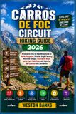 Carros de Foc Circuit HIKING GUIDE 2026: A Complete Step by Step Hiking Guide to Route Navigation, Detailed Stage Planning, Mountain Refuges, Descript
