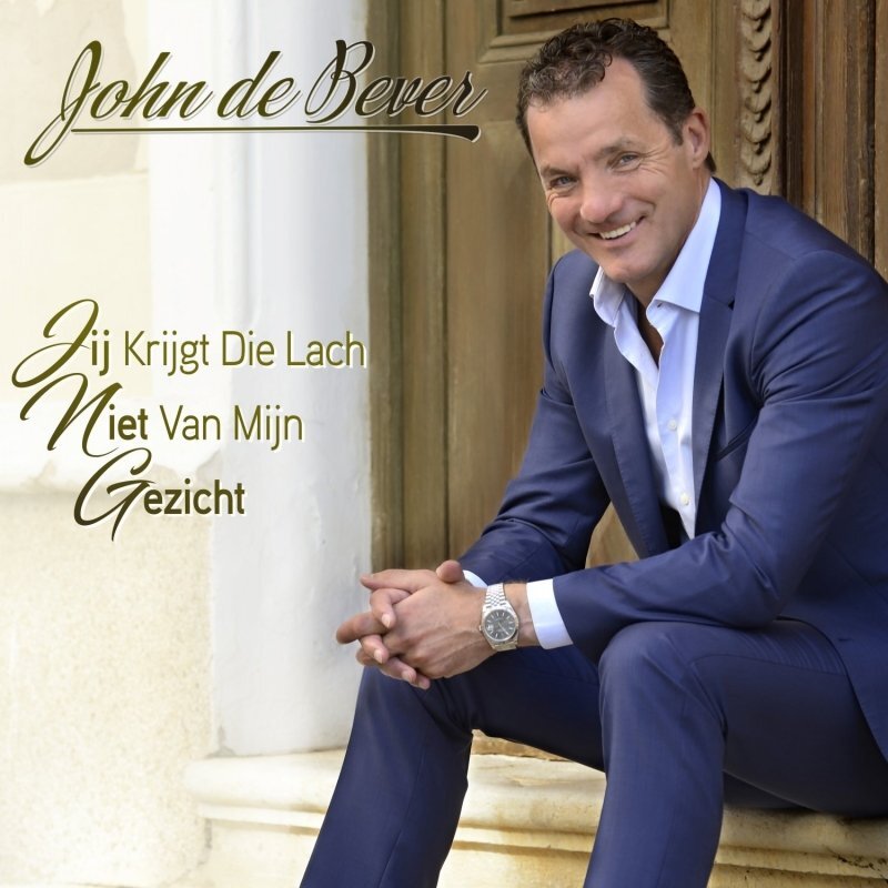 John de Bever Jij Krijgt Die Lach Niet Van Mijn Gezicht