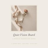 The Quiet Vision Board: A Minimalist Manifestation Journal — 70+ Aesthetic Images to Dream, Plan & Become