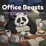 Office Beasts: Funny Animal Office Stress Coloring Book for Adults