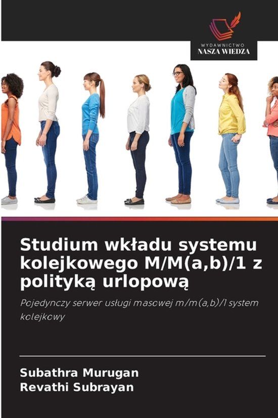 Studium OmniScriptum SRL Studium wkladu systemu kolejkowego M/M(a, b)/1 z polityką urlopową