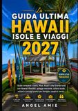 La Hawaii Travel Guide 2027: Ultimate Guide to Oahu, Maui, Kauai, and the Big Island