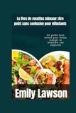 Le livre de recettes minceur zéro point sans confusion pour débutants: Un guide sans stress pour mieux manger et atteindre vos objectifs