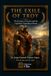 THE EXILE OF TROY. The Journey of Aeneas and the Legendary Founding of Rome From the epic poem by Virgil