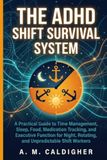 The ADHD Shift Survival System
