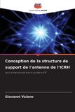 Conception OmniScriptum SRL Conception de la structure de support de l'antenne de l'ICRH: pour la machine de fusion nucléaire DTT