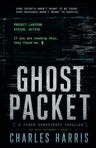 Ghost Packet: A Cyber Conspiracy Thriller