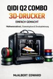 Qidi Q2 Combo 3D-Drucker Einfach Gemacht