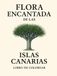 Flora Encantada de las Islas Canarias: Libro de colorear para adultos