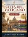 Guida Vatican City Travel Guide for First-Time Visitors (2026-2027): Visit St. Peter's Basilica, the Sistine Chapel, the Vatican Museums, the Vatican Necropolis, the P