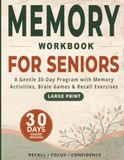 Memory Workbook for Seniors: A Gentle 30-Day Program with Memory Activities, Brain Games & Recall Exercises