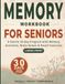 Memory Workbook for Seniors: A Gentle 30-Day Program with Memory Activities, Brain Games & Recall Exercises
