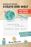 Wortsuch-Rätsel Städte der Welt: 100 Wortsuch-Puzzle für Erwachsene – Weltstädte von leicht bis schwer