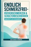 Endlich Schmerzfrei: Rückenschmerzen & Schulterbeschwerden ganzheitlich behandeln