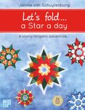 Let's fold... a Star a day: A starry Origami adventure...