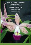 THE PLANT NAMES OF ORCHIDACEAE LATINO-SINICUM: VOLUME I A-B