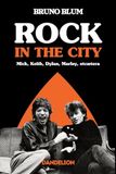 Rock in the city: Mick, Dylan, Rotten, Marley, et caetera