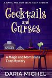 Cocktails Magic and Mom Jeans Cozy Mystery: Cocktails and Curses