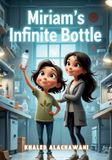 Miriam's The Curious Engineers Miriam's Infinite Bottle Paperback