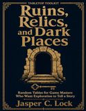 Ruins, Relics, and Dark Places: Random Tables for Game Masters Who Want Exploration to Tell a Story