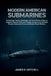 Modern American Submarines: Technology, Tactics, Espionage, and True Stories of the Los Angeles, Seawolf, Ohio, and Virginia Classes in the US Navy Nuclear Submarine Force and Modern Naval Warfare