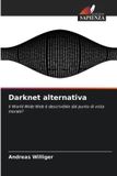 Darknet OmniScriptum SRL Darknet alternativa: Il World Wide Web è descrivibile dal punto di vista morale? Paperback