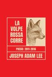 La Red Fox Runs La volpe rossa corre: Poesie 2011–2016 Paperback