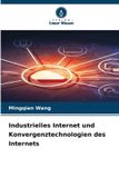 Industrielles Verlag Unser Wissen Industrielles Internet und Konvergenztechnologien des Internets