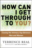 How Can I Get Through to You?: Closing the Intimacy Gap Between Men and Women