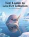 Nori Learns to Love Her Reflection: A Heartwarming Underwater Adventure About Self-Acceptance, Emotional Growth, and Building Confidence from Within for Ages 3–7