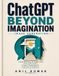 ChatGPT Beyond Imagination: Image Generation: Create Stunning AI Images with Powerful Prompts, Creative Techniques & Professional Workflows