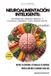 NEUROALIMENTACIÓN INTELIGENTE: NUTRIENTES, ENERGÍA MENTAL Y CLARIDAD CEREBRAL PARA RENDIR MEJOR