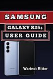 Samsung Galaxy S25+ User Guide