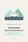 Wohnmobil Wartungslogbuch 2026: Camper-Bordbuch für Service, Reparaturen, TÜV, Reifen, Kosten, Zubehör & Reisen