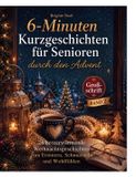 6-Minuten Books on Demand 6-Minuten Kurzgeschichten für Senioren durch den Advent: 24 herzerwärmende Weihnachtsgeschichten zum Erinnern, Schmunzeln und Wohlfühlen