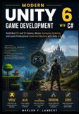 Modern Libri GmbH Modern Unity 6 Game Development with C#: Build Real 2D and 3D Games, Master Gameplay Systems, and Learn Professional Game Architecture with Unity 6.4