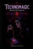 Technomagic. Blood of the Payment: Occult Rituals for Digital Money, Subscriptions, and Invisible Contracts