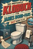Das tiptop Das inoffizielle Klobuch für James Bond-Fans