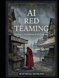 AI Red Teaming: Foundations and Methodology