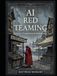 AI Red Teaming: Foundations and Methodology