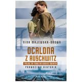Ocalona z Auschwitz. Pójdę za Tobą na koniec świata
