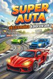 SUPER AUTA: EKSTREMALNA KOLOROWANKA