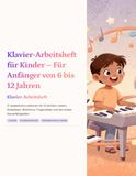 Klavier-Arbeitsheft für Kinder – Für Anfänger von 6 bis 12 Jahren: 21 spielerische Lektionen mit 12 leichten Liedern, Notenlesen, Rhythmus, Fingerzahlen und den ersten Klavierfähigkeiten